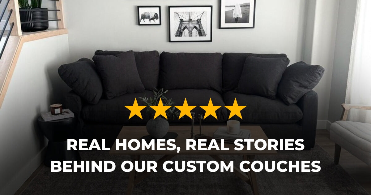Real Homes, Real Stories Behind Our Custom Couches